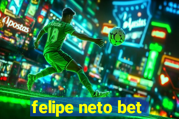 felipe neto bet